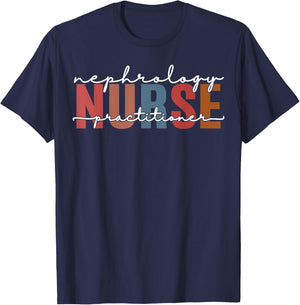 Nephrology Nurse Practitioner Dialysis Funny Kidney Nurse T-Shirt - T-Shirt | Navy