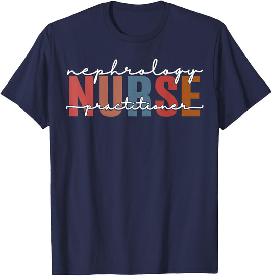 Nephrology Nurse Practitioner Dialysis Funny Kidney Nurse T-Shirt - T-Shirt | Navy