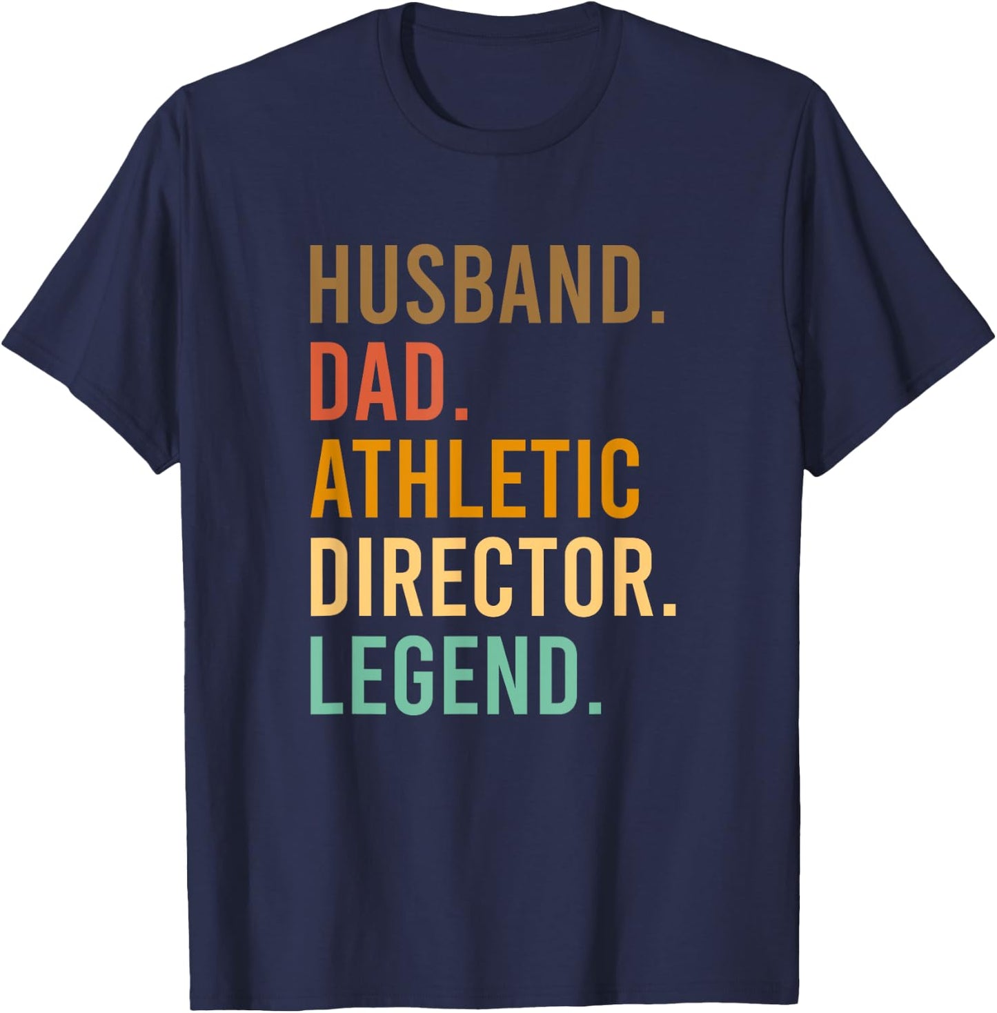 Husband Dad Athletic Director Legend Athletic Directors T-Shirt - T-Shirt | Navy