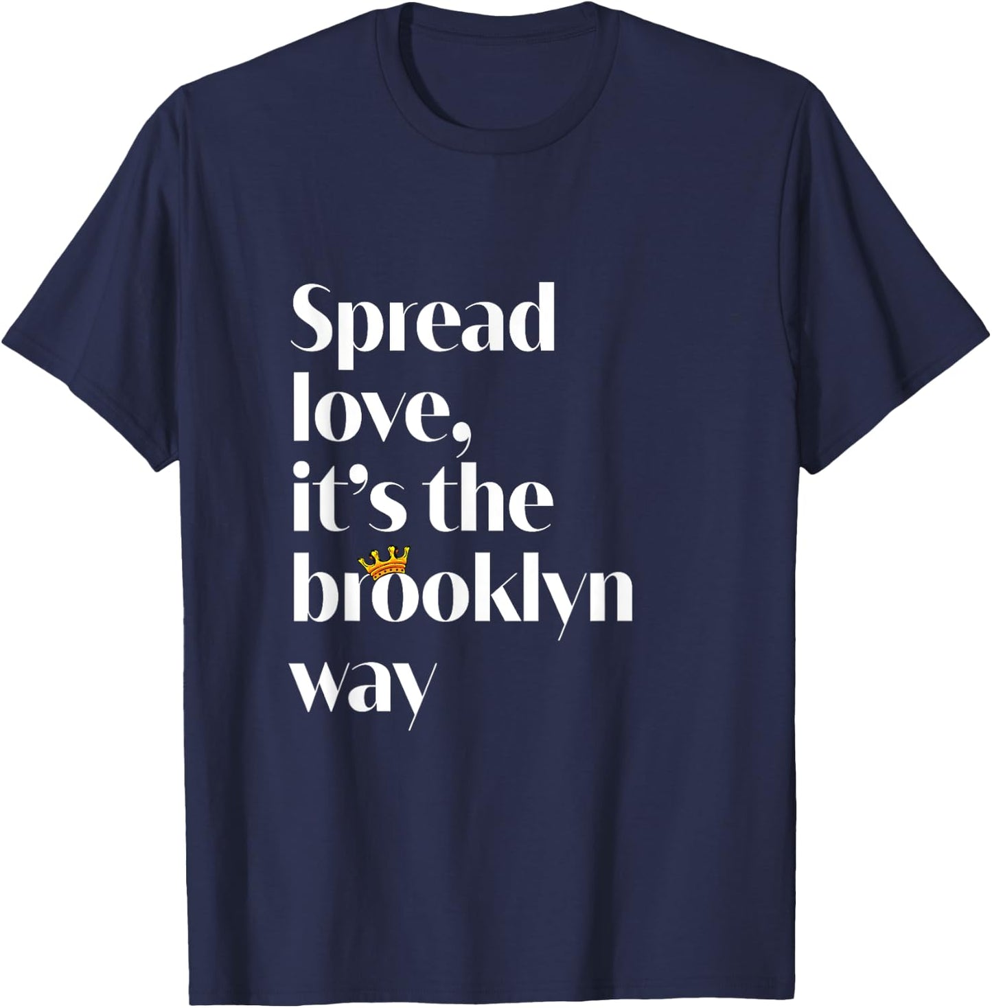 Spread love. It's the Brooklyn Way NYC Brooklyn Lovers Fun T-Shirt - T-Shirt | Navy