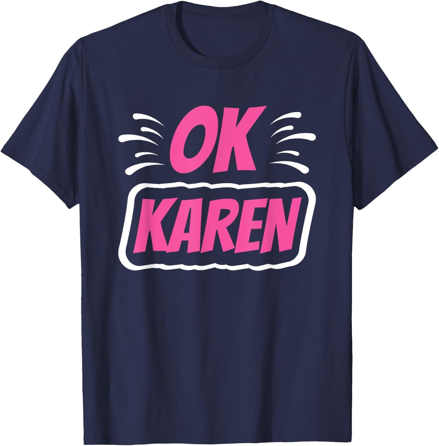 Ok Karen Karens Calm Down T-Shirt - T-Shirt | Navy