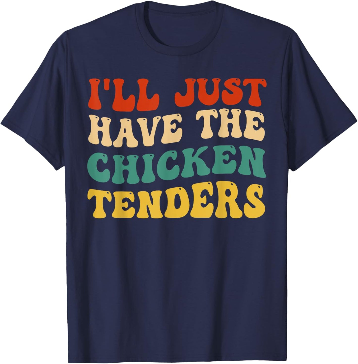 I'll Just Have The Chicken Tenders Retro Groovy T-Shirt - T-Shirt | Navy