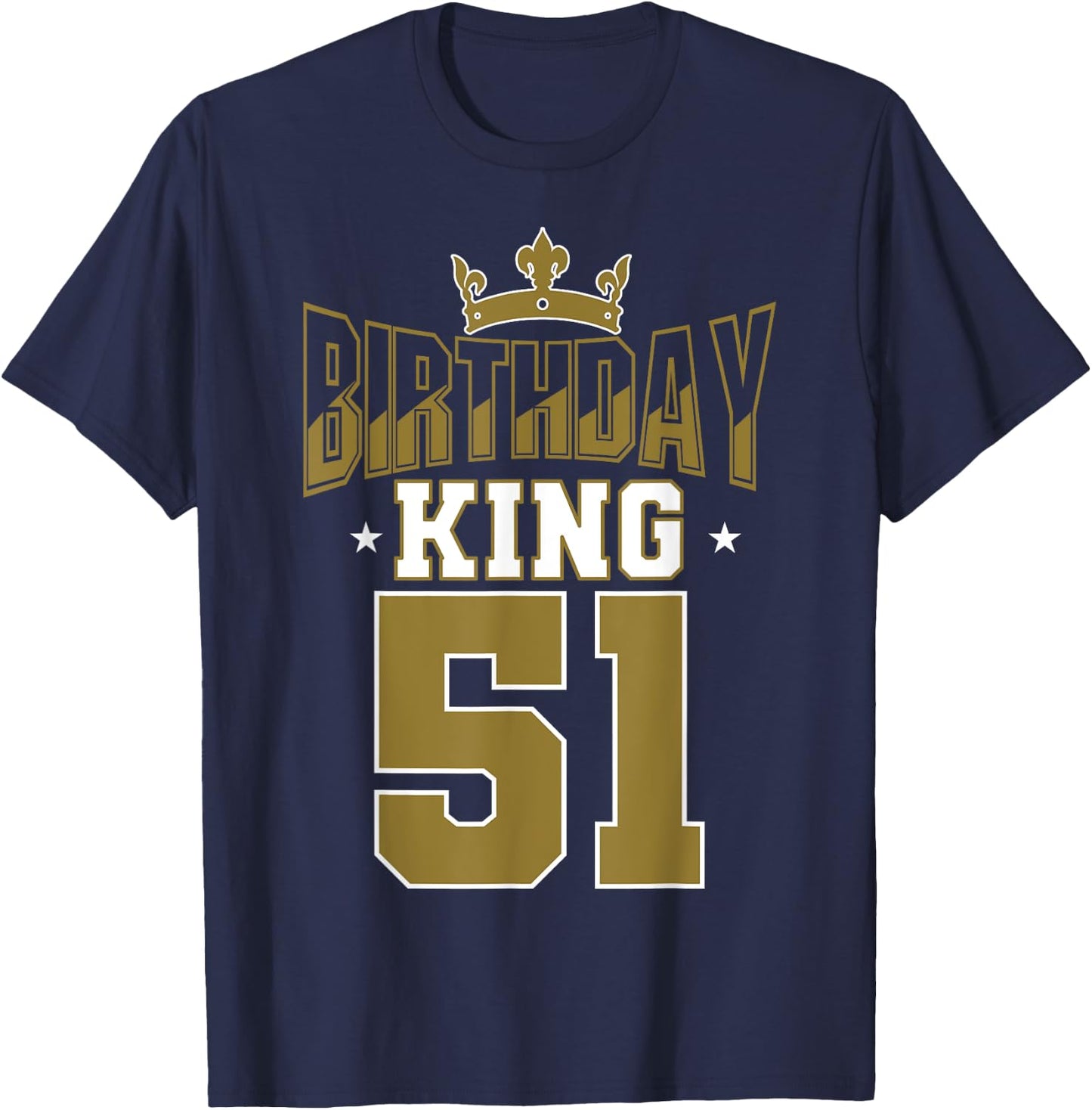 Birthday King 51 Bday Party Celebration 51st Royal Theme T-Shirt - T-Shirt | Navy