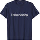 i Hate Running | Funny Gym Pump Cover Fitness Humor T-Shirt - T-Shirt | Navy