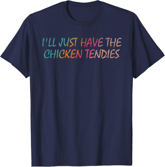 I'll just have the chicken tendies T-Shirt - T-Shirt | Navy