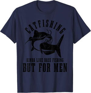 Catfishing Kinda Like Bass Fishing But Funny Catfish T-Shirt - T-Shirt | Navy