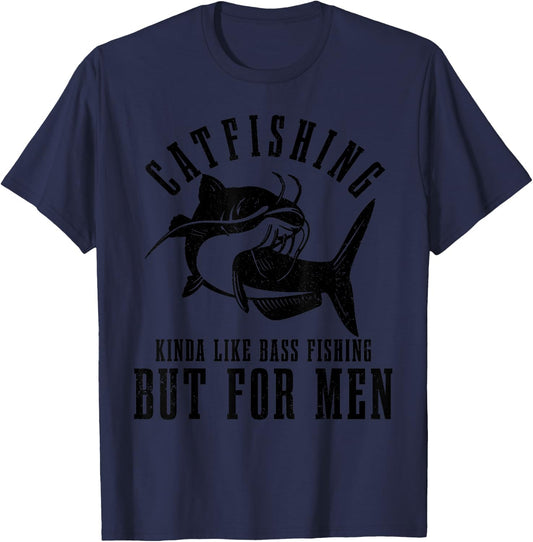 Catfishing Kinda Like Bass Fishing But Funny Catfish T-Shirt - T-Shirt | Navy