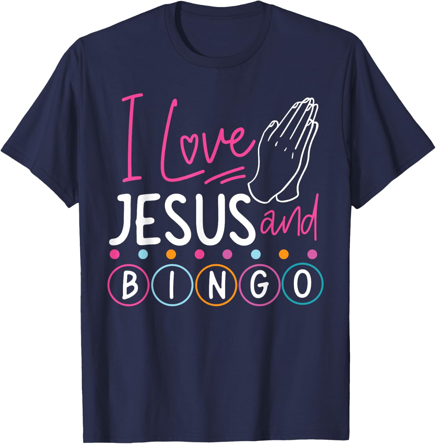 Bingo Player Jesus Faith Christian I Love Jesus And Bingo T-Shirt - T-Shirt | Navy