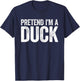 Pretend I'm A Duck Matching Duck Costume Shirt T-Shirt - T-Shirt | Navy