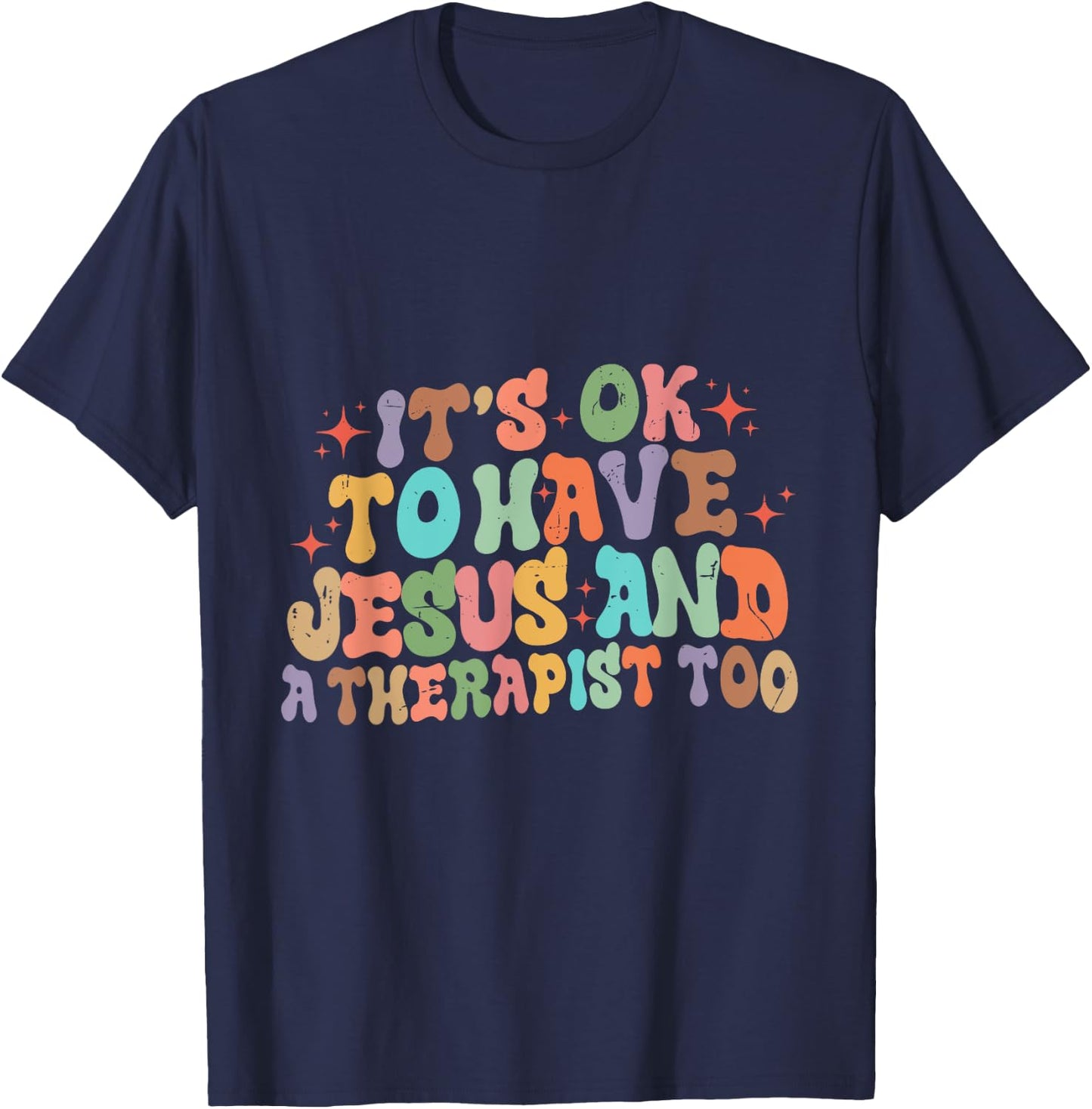 Mental Health It's Okay To Have Jesus And A Therapist Too T-Shirt - T-Shirt | Navy