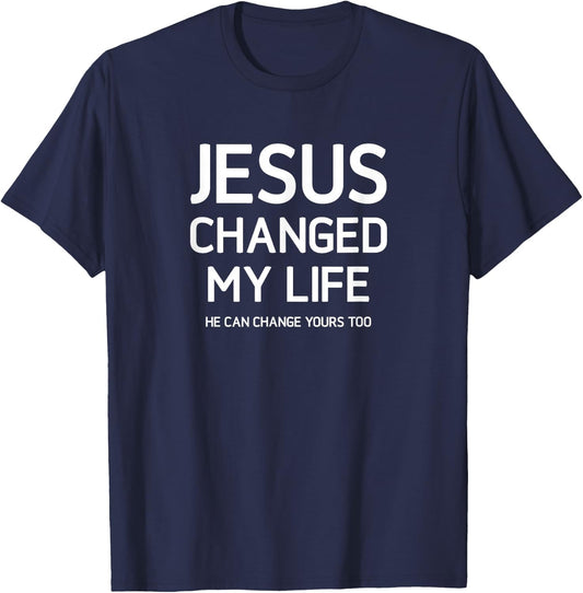 Jesus Changed My Life, Faith, Christian Sayings For Family T-Shirt - T-Shirt | Navy