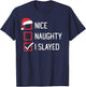 Nice Naughty LIst I Slayed Christmas T-Shirt - T-Shirt | Navy
