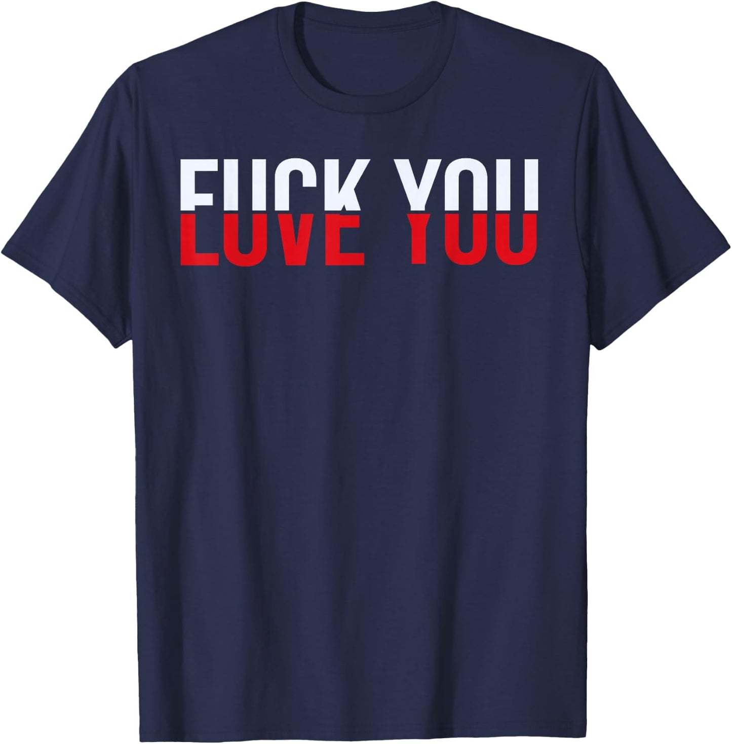 F-ck You Love You - Love and Hate T-Shirt - T-Shirt | Navy