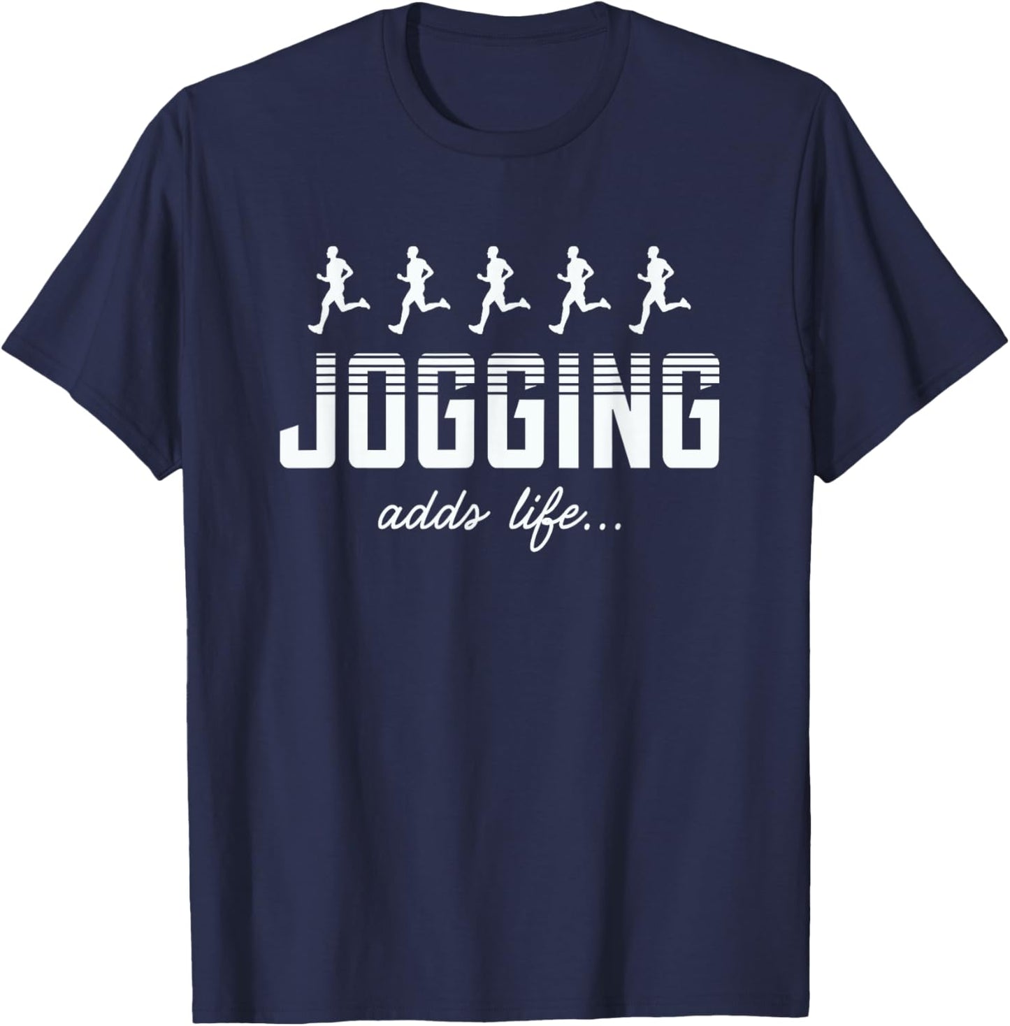 Jogging Adds Life Jogging Lover Funny T-Shirt - T-Shirt | Navy