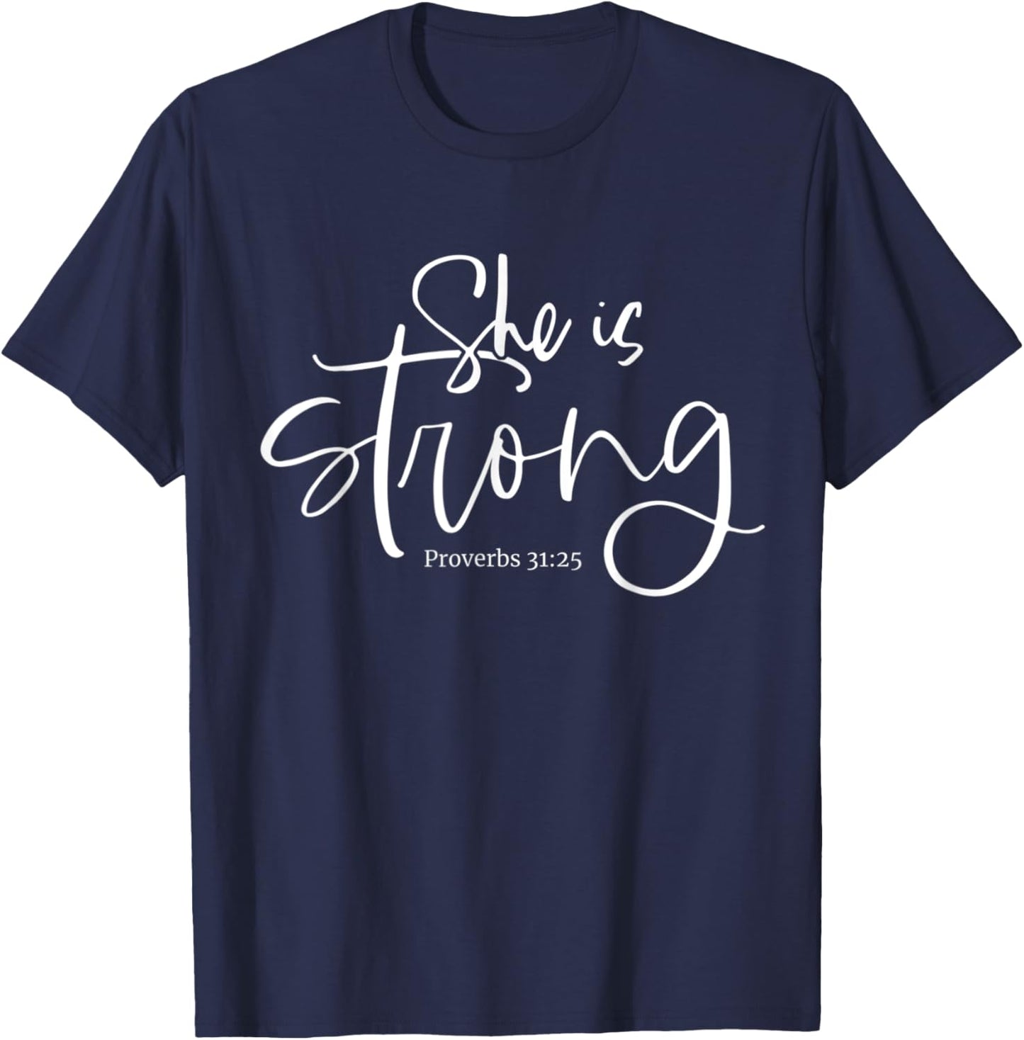 She is Strong Proverbs 31:25 Christian Fierce Women Design T-Shirt - T-Shirt | Navy