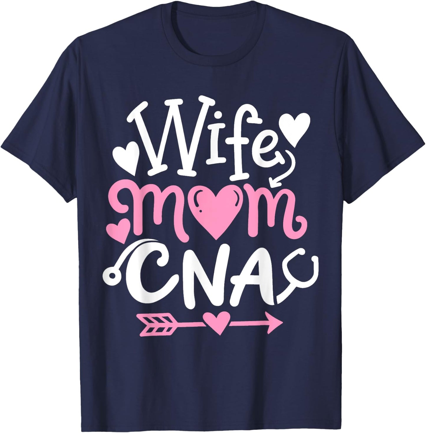 CNA Wife Mom Mothers Day Certified Nursing Assistant T-Shirt - T-Shirt | Navy