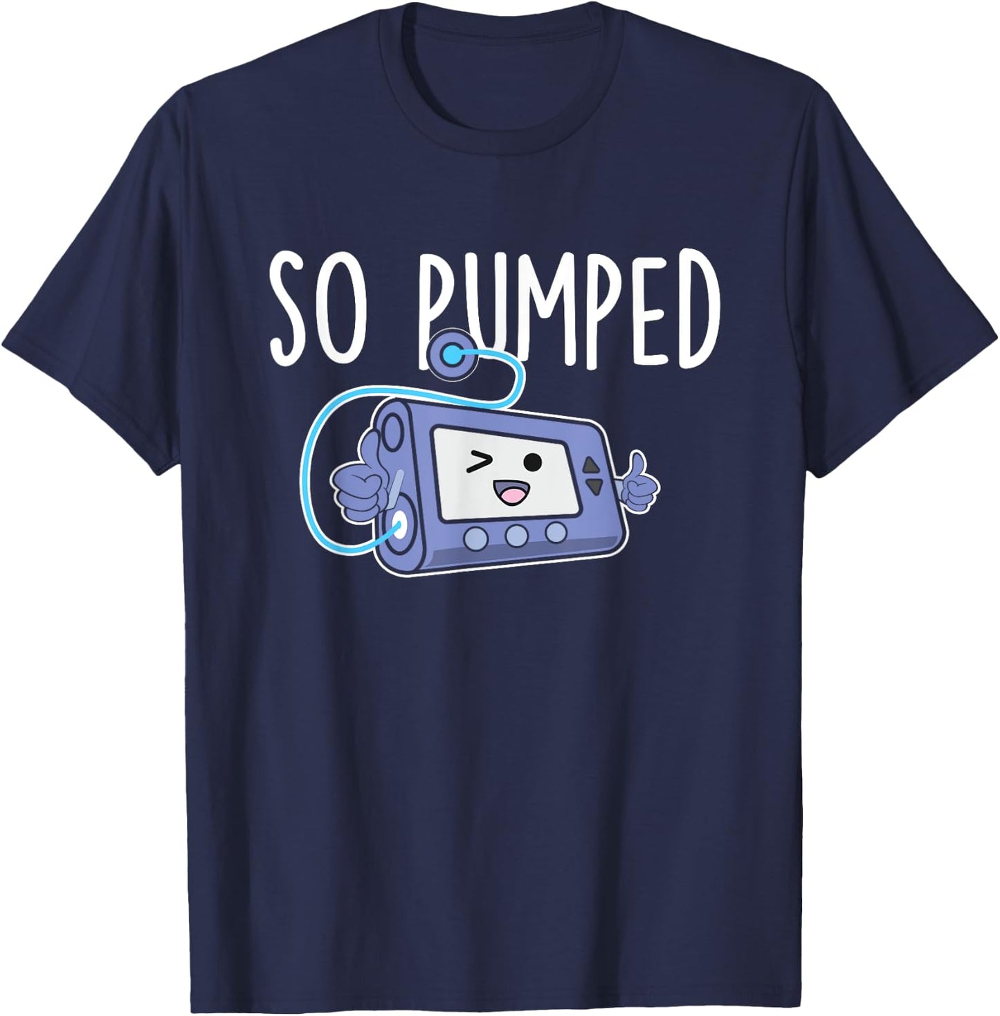 Diabetes Awareness Shirts So Pumped - Funny Insulin Pump Diabetic Diabetes Awareness T-Shirt - T-Shirt | Navy