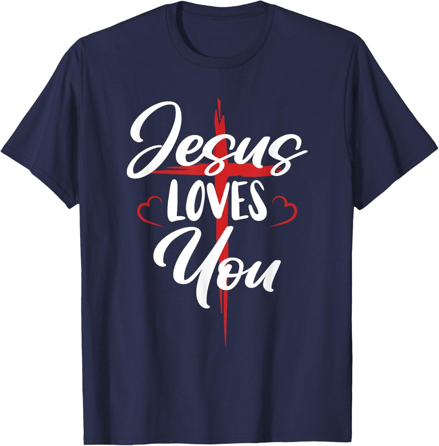 Jesus Loves You Cross Christian Faith Jesus Christ T-Shirt - T-Shirt | Navy