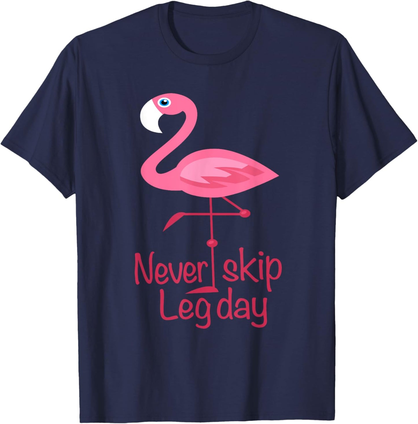 Never Skip Leg Day - Gym Fitness Workout Flamingo T-Shirt - T-Shirt | Navy