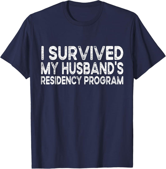 I Survived My Husbands Residency Program T-Shirt - T-Shirt | Navy