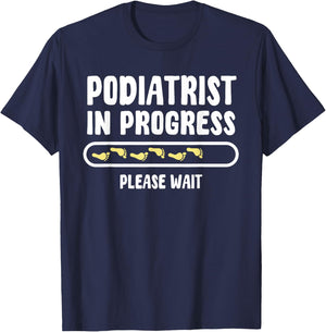 Podiatrist In Progress Foot Doctor Future Chiropodist T-Shirt - T-Shirt | Navy