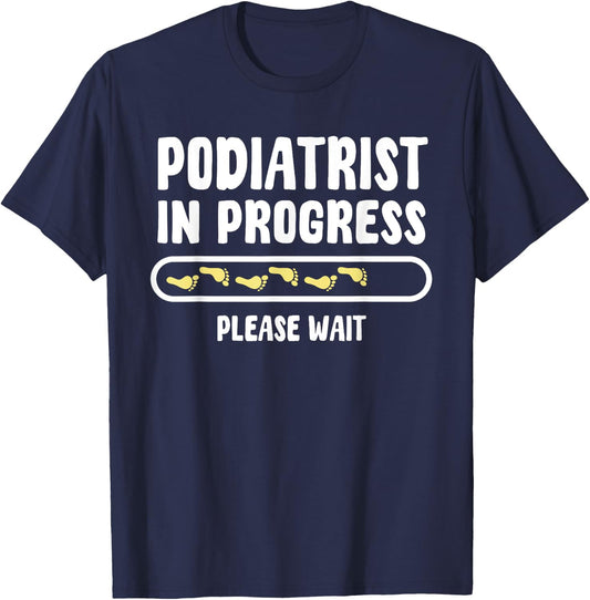 Podiatrist In Progress Foot Doctor Future Chiropodist T-Shirt - T-Shirt | Navy