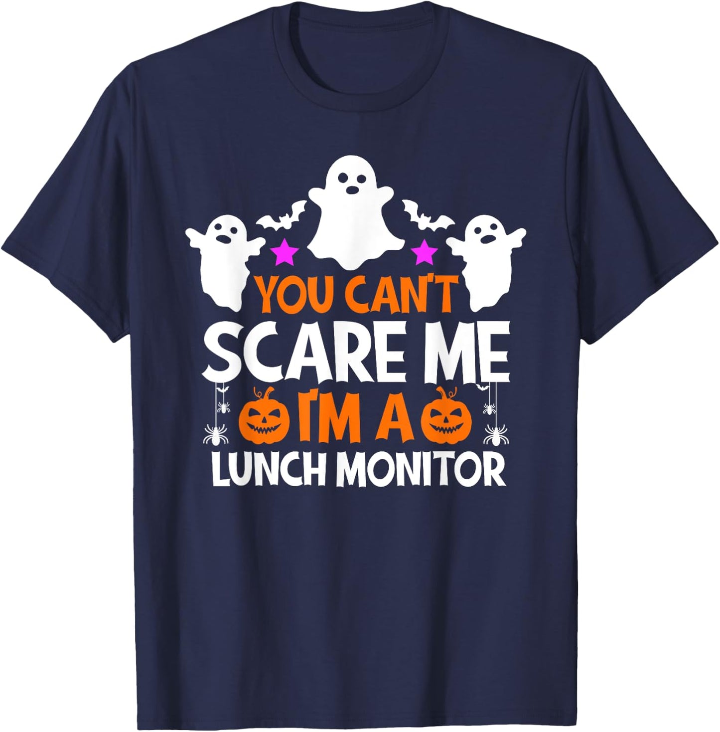 You Can't Scare Me I'm A Lunch Monitor Shirt Halloween T-Shirt - T-Shirt | Navy