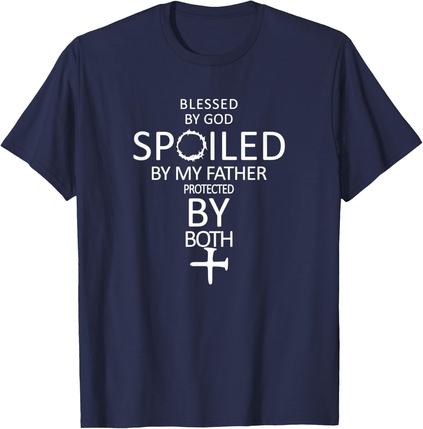 Blessed By God Spoiled By My Father Protected By Both T-Shirt - T-Shirt | Navy