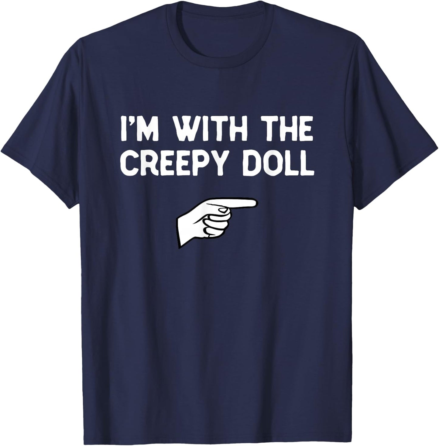 I'm with The Creepy Doll Costume Halloween Matching Party T-Shirt - T-Shirt | Navy
