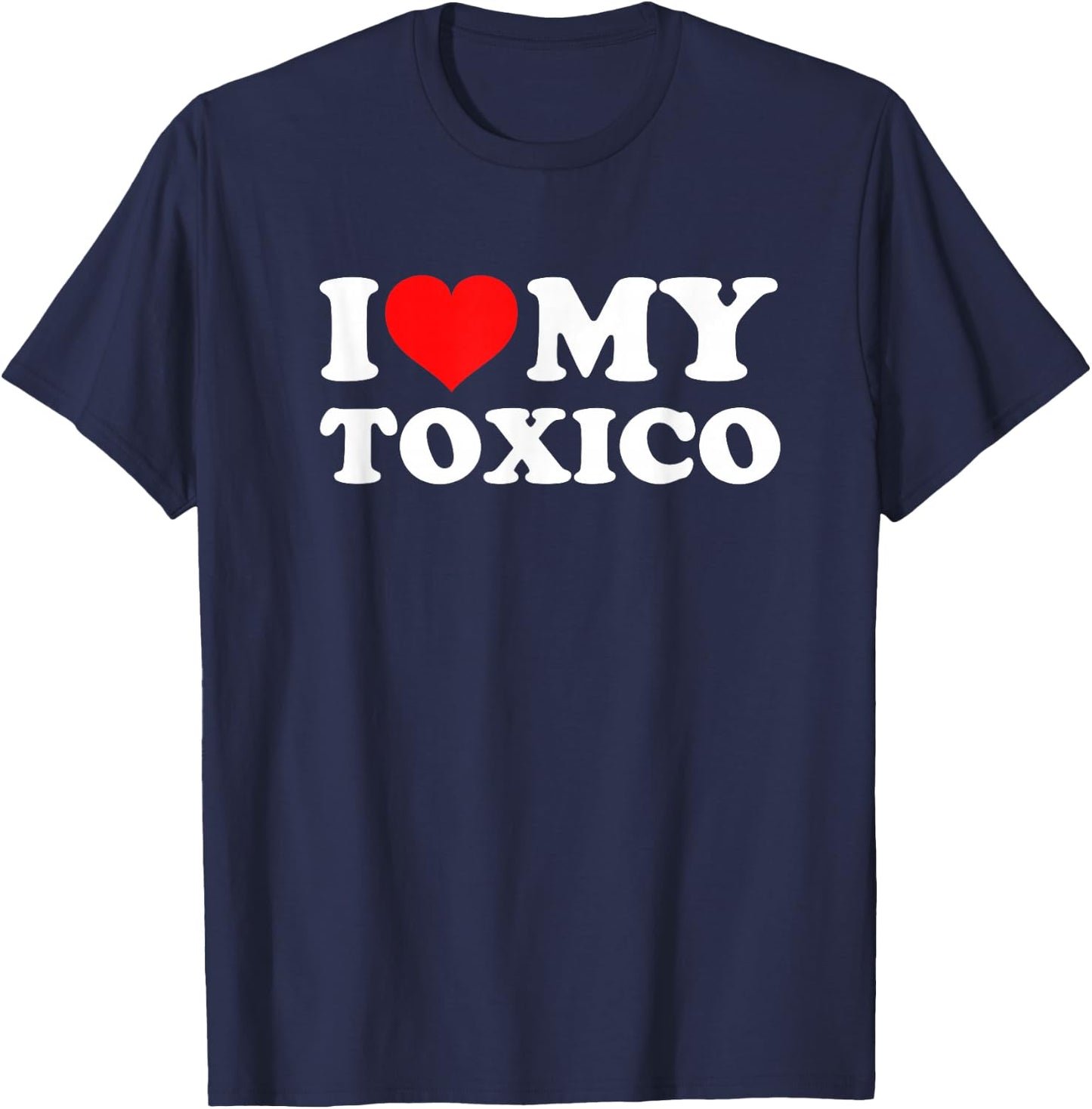 I Love My Toxico T-Shirt - T-Shirt | Navy