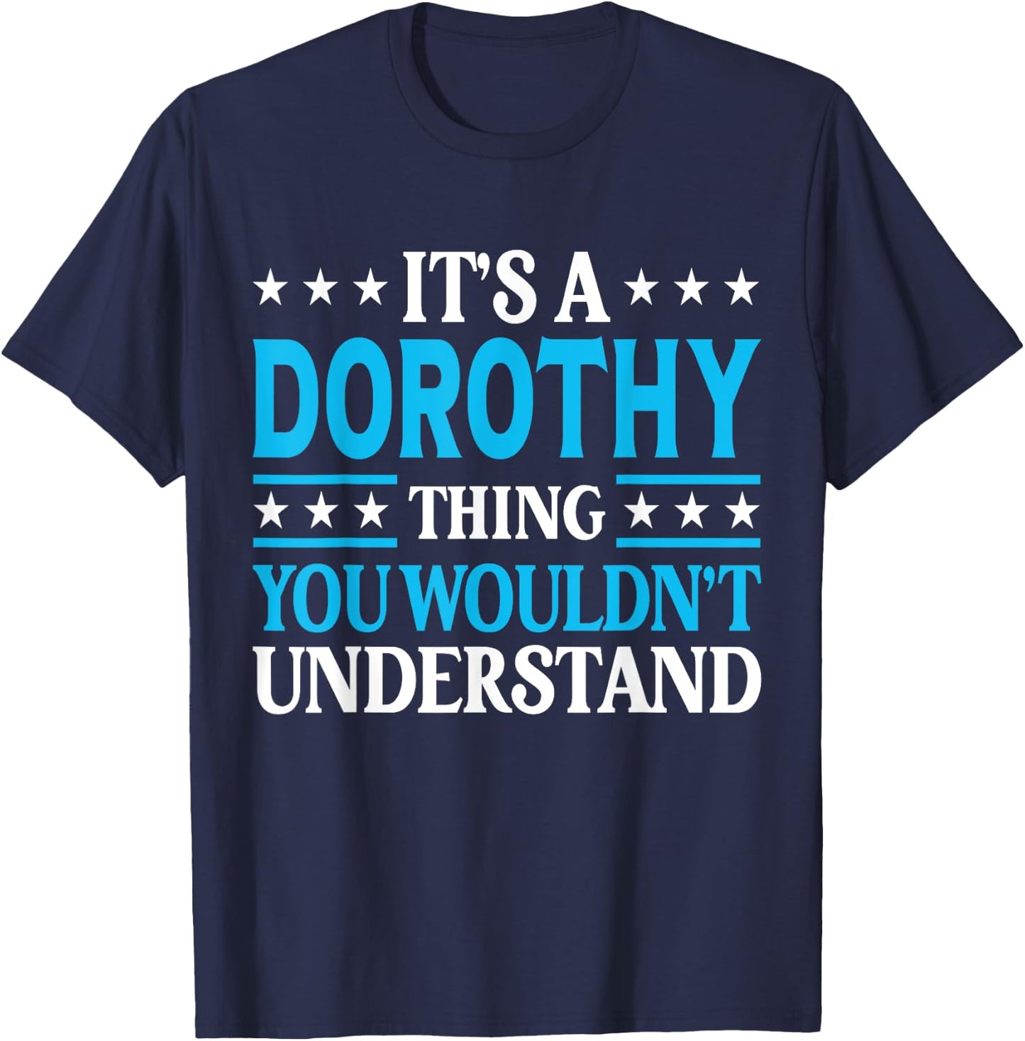 It's A Dorothy Thing Wouldn't Understand Girl Name Dorothy T-Shirt - T-Shirt | Navy