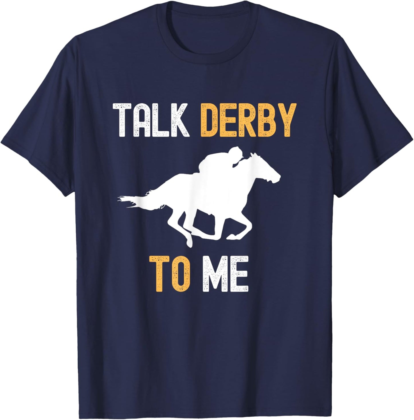 Talk Derby To Me Horse Racing Fan Funny Derby Day T-Shirt - T-Shirt | Navy
