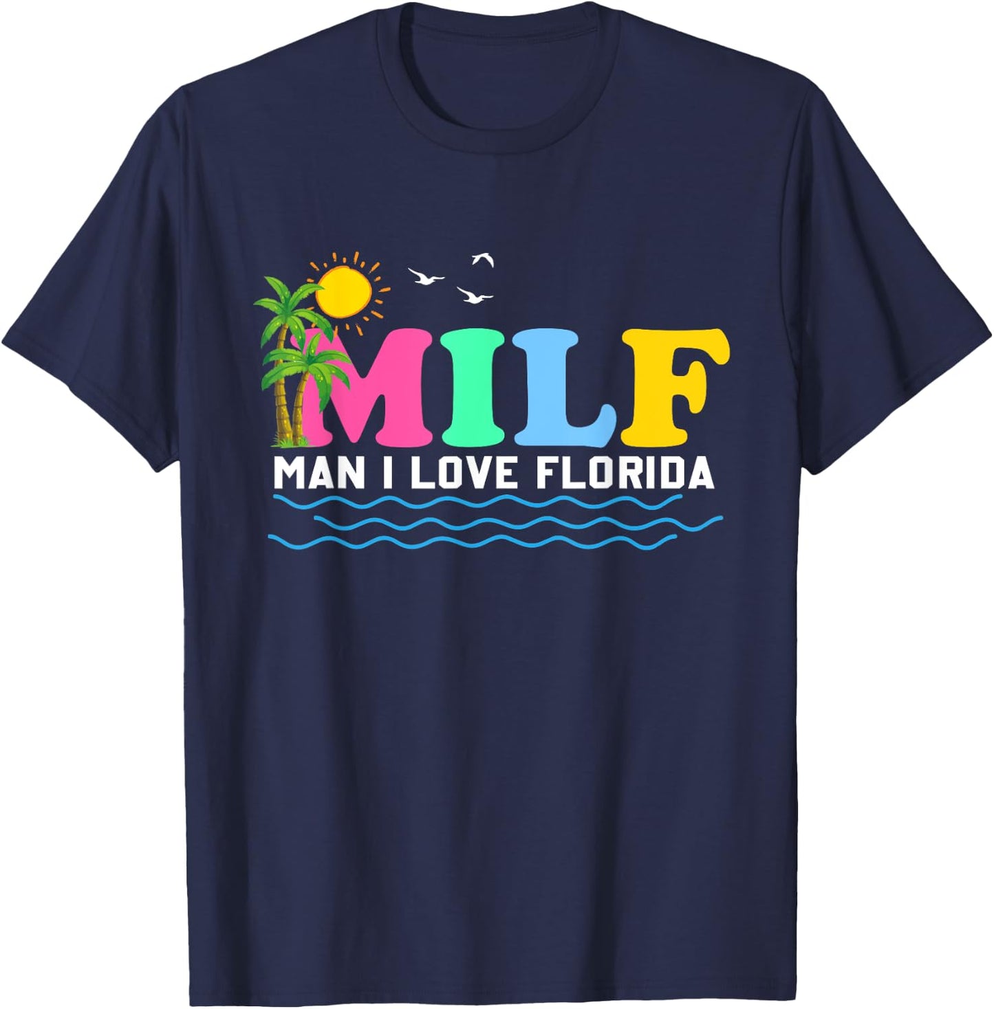 MILF Man I Love Florida Beach Summer Vacation Palm Tree T-Shirt - T-Shirt | Navy