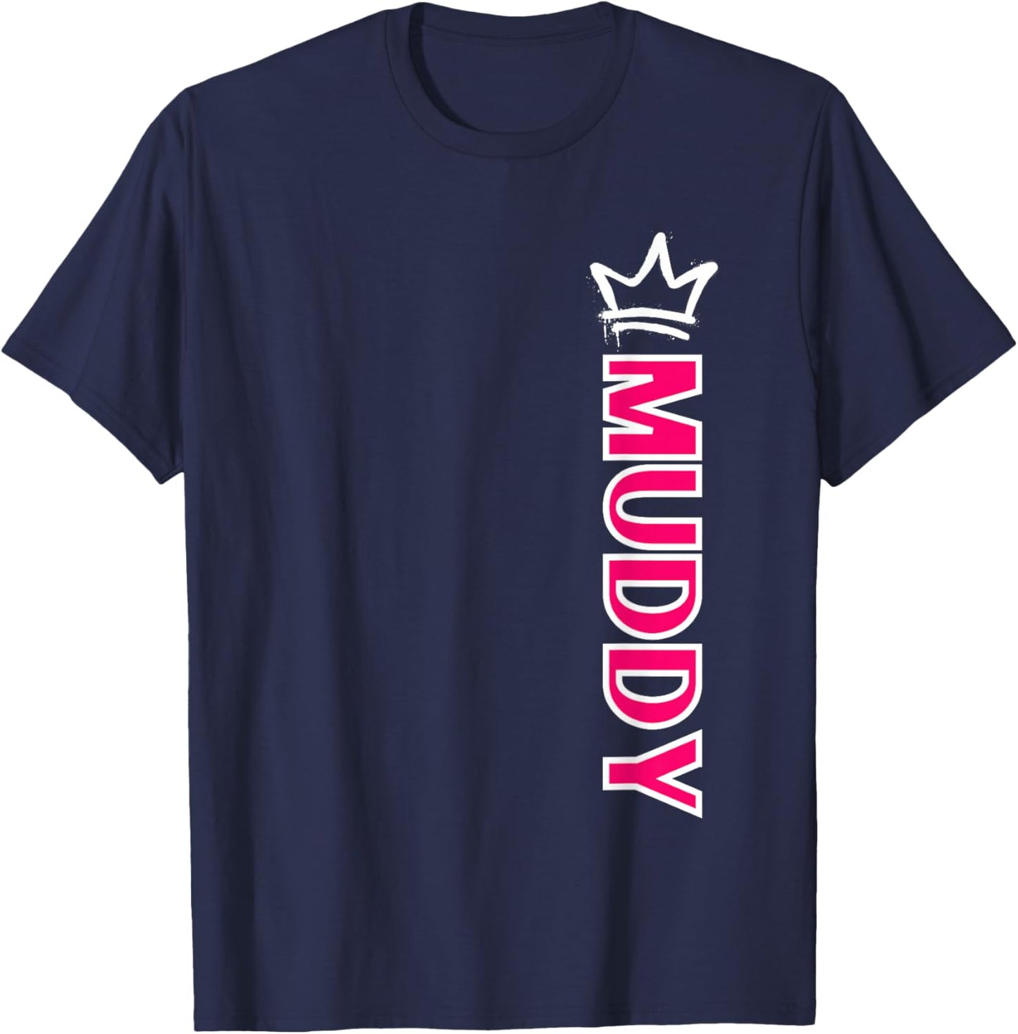 Mud Run Muddy Mud Queen Off Road Mudding Mud Princess T-Shirt - T-Shirt | Navy