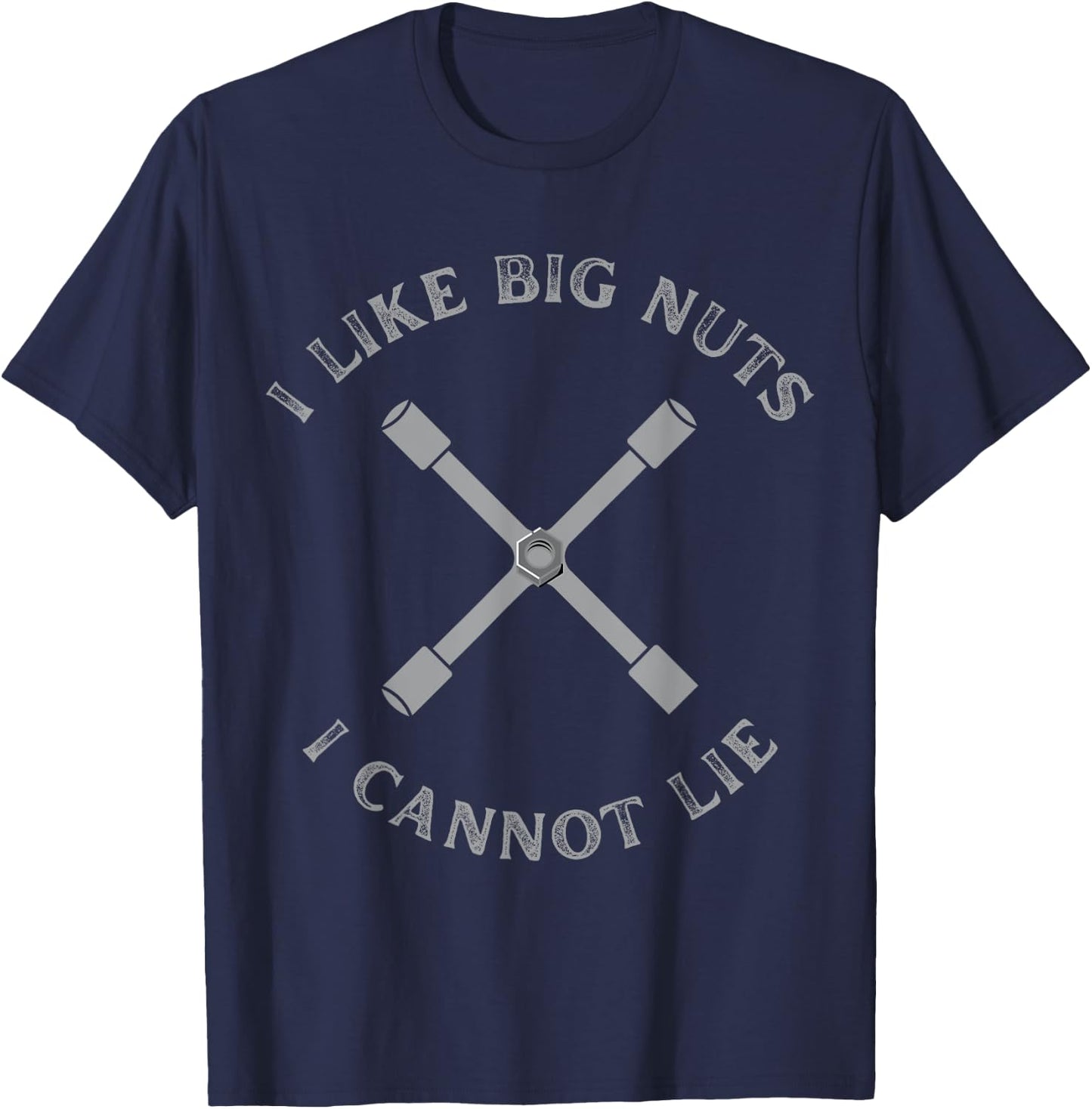 Funny Lug Nut Tool Shirt, I Like Big Nuts I Cannot Lie T-Shirt - T-Shirt | Navy