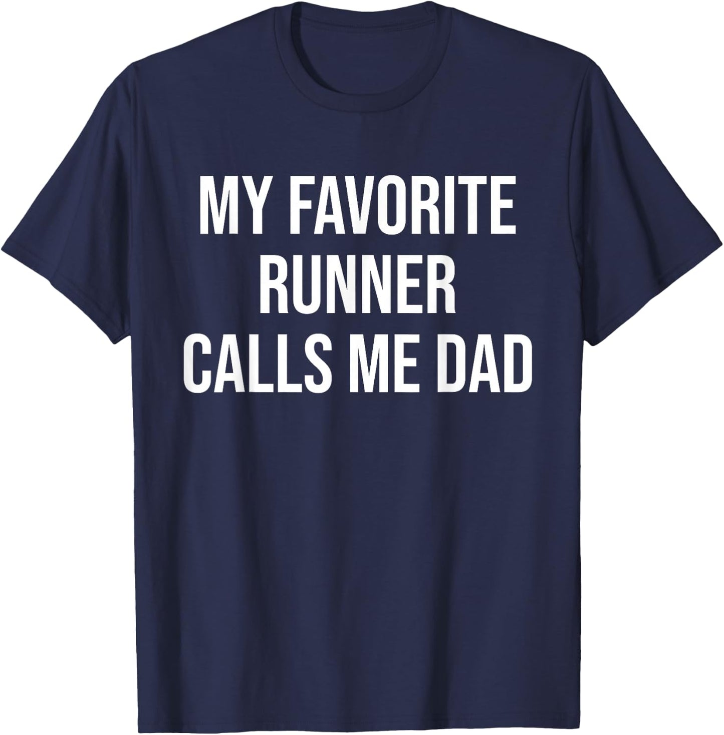 My Favorite Runner Calls Me Dad Funny Runner Fathers T-Shirt - T-Shirt | Navy