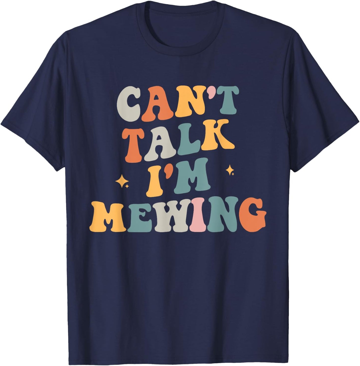 Can't Talk I'm Mewing Funny Quote T-Shirt - T-Shirt | Navy