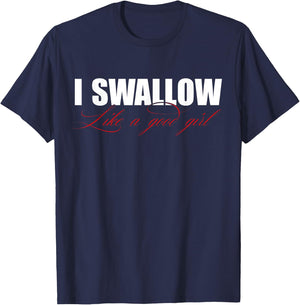 I Swallow Like A Good Girl Apparel T-Shirt - T-Shirt | Navy