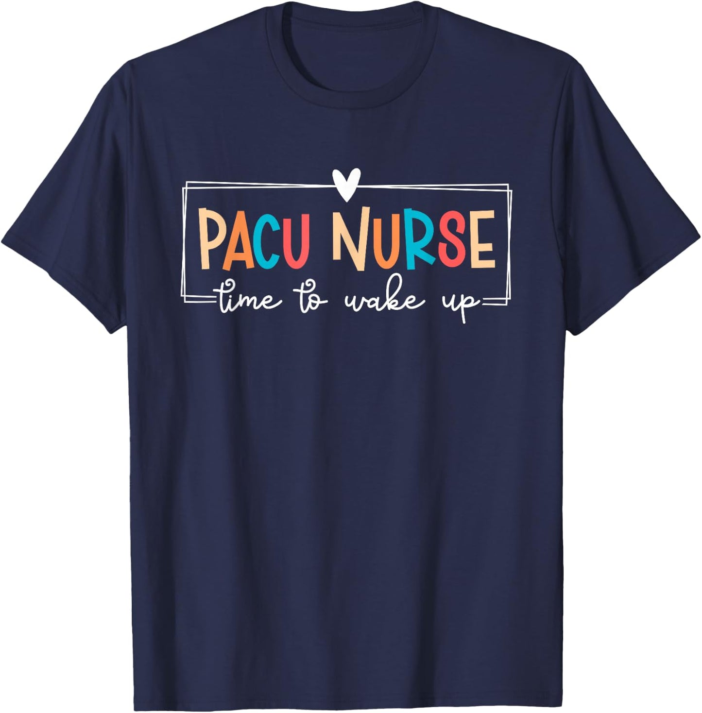 PACU Nurse Post Anesthesia Care Unit PACU Nursing T-Shirt - T-Shirt | Navy