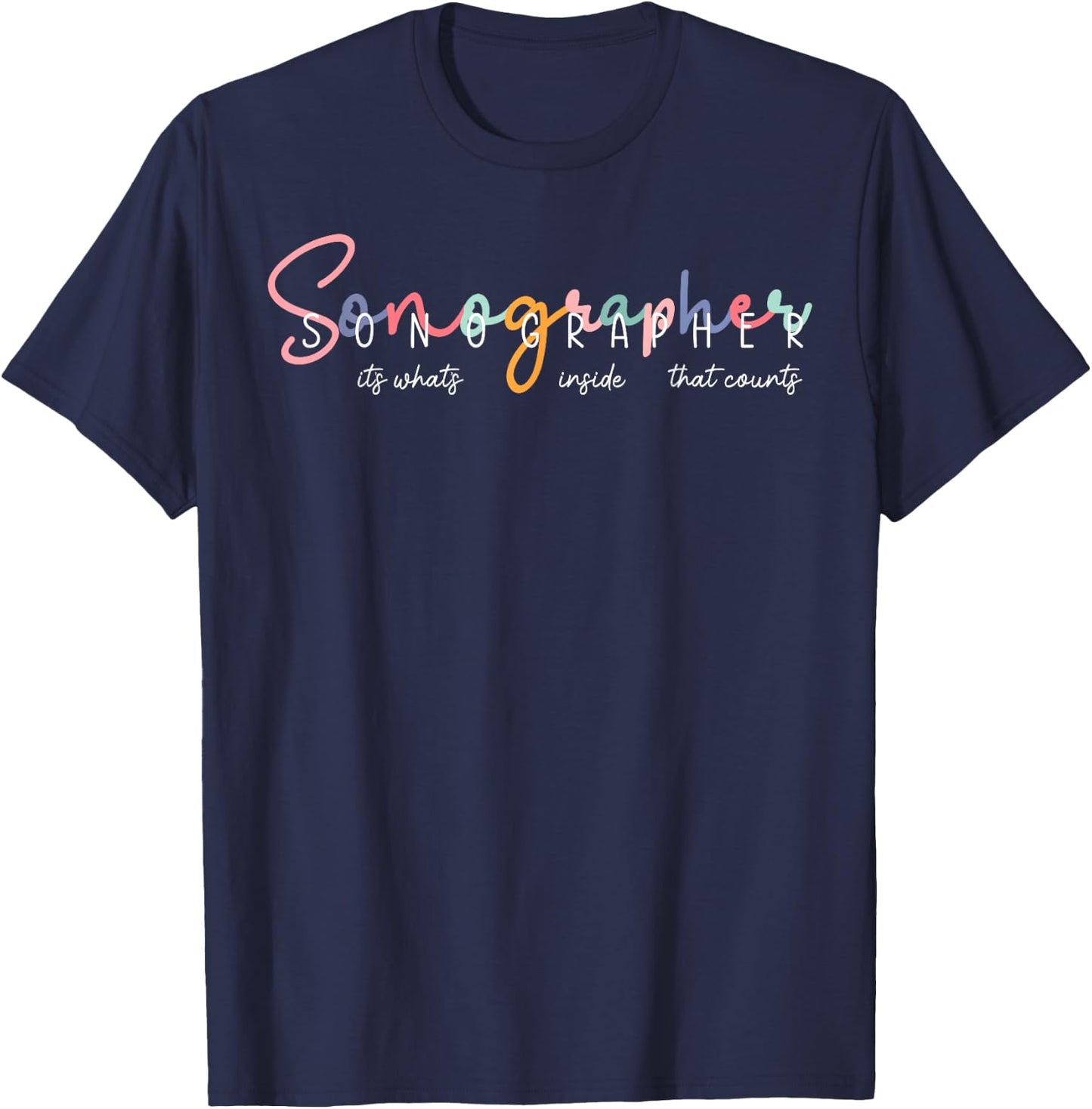 Sonographer It's What's Inside That Counts Ultrasound T-Shirt - T-Shirt | Navy