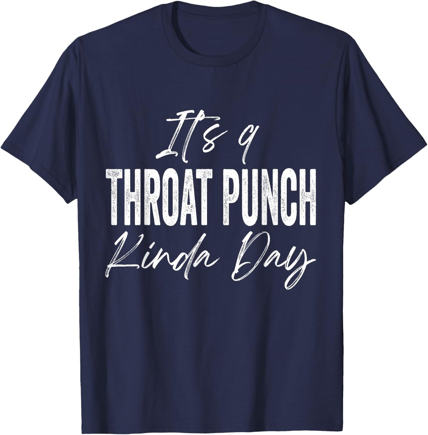 It's A Throat Punch Kinda Day T-Shirt - T-Shirt | Navy