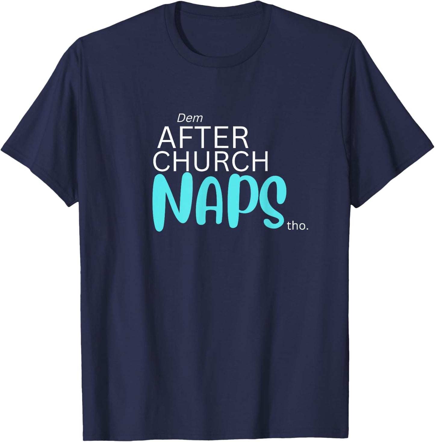 Dem After Church Naps Tho Funny T-Shirt - T-Shirt | Navy