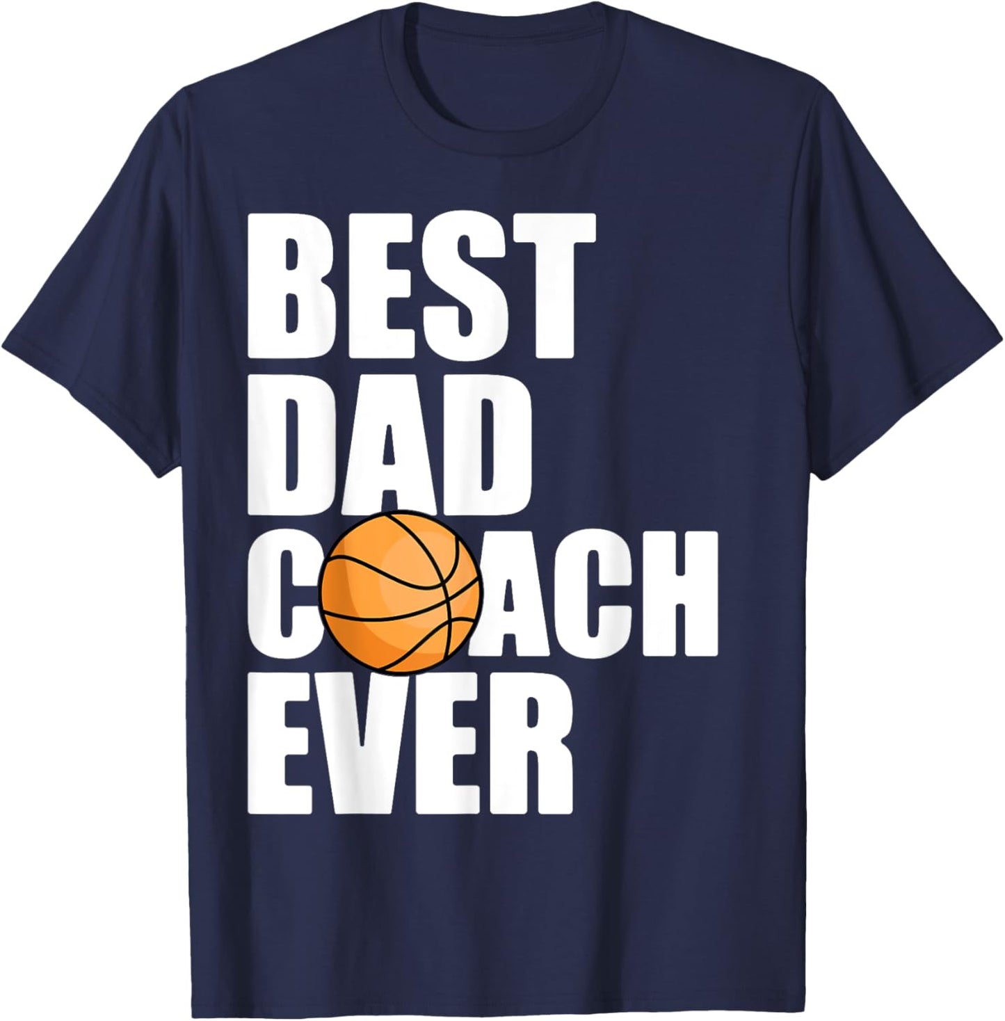 Best Dad Coach Ever Father Daddy Papa Basketball Player T-Shirt - T-Shirt | Navy