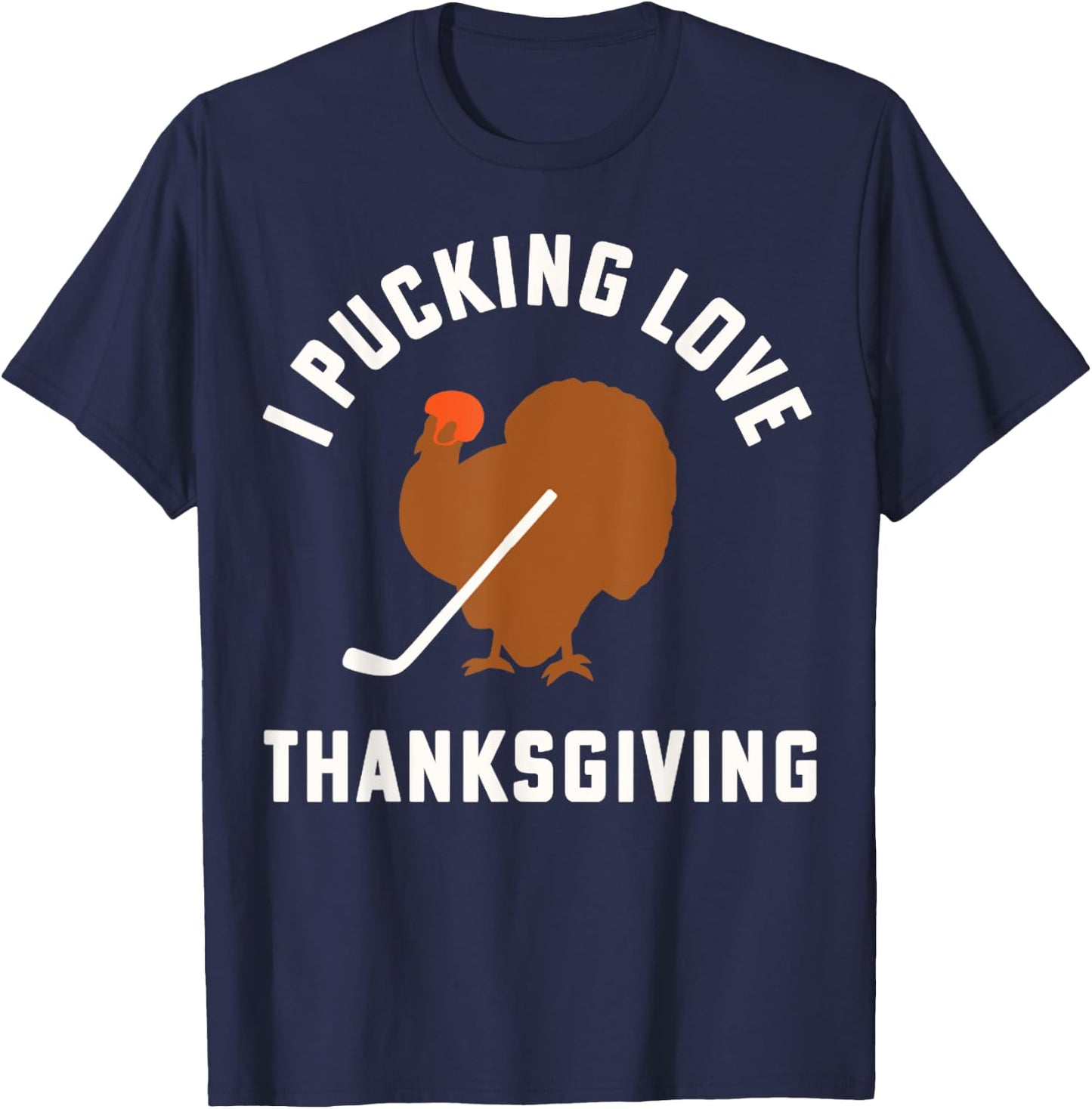 Thanksgiving Hockey I Pucking Love Thanksgiving Turkey Ice T-Shirt - T-Shirt | Navy