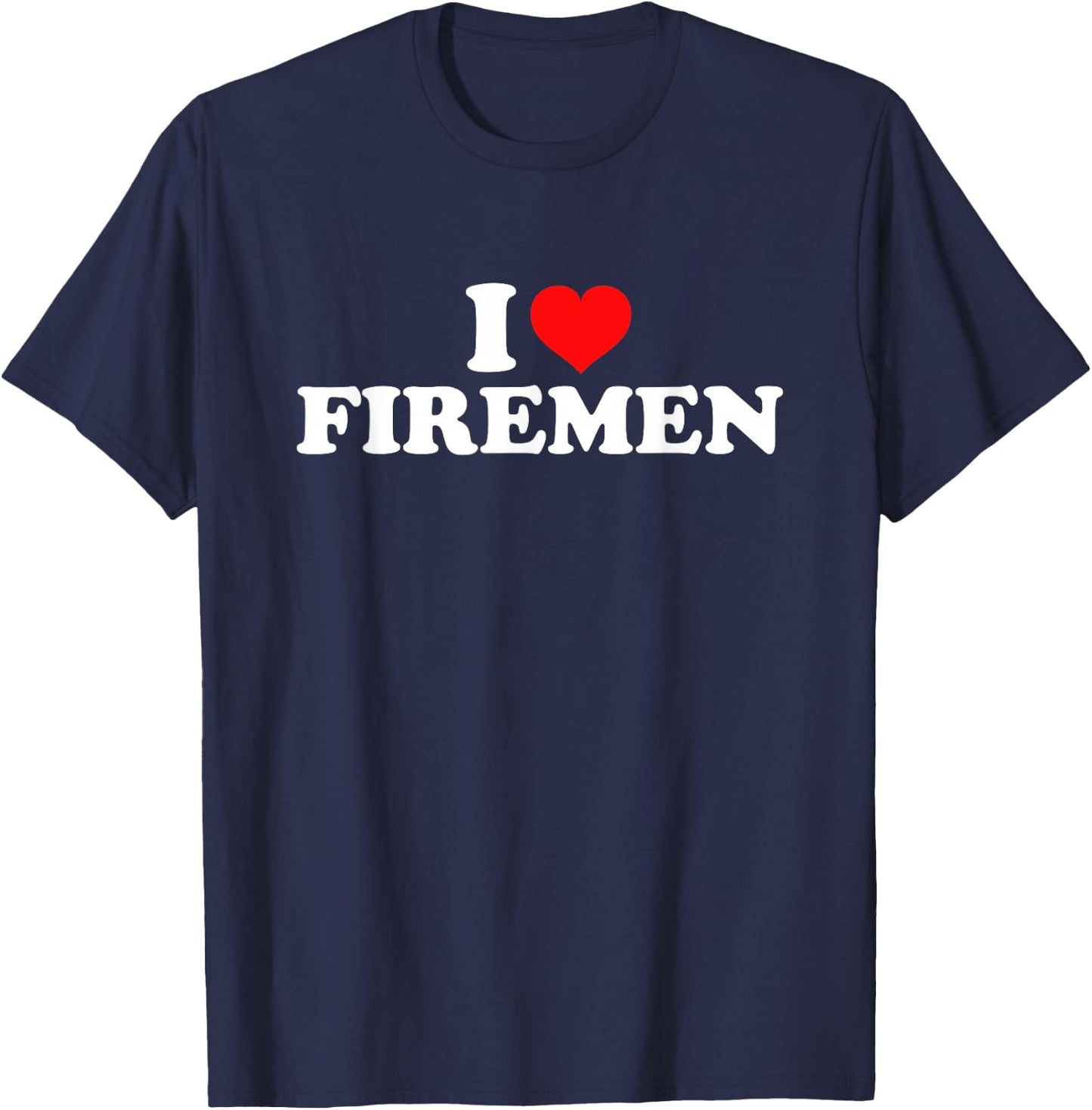 I Love Firemen T-Shirt - T-Shirt | Navy