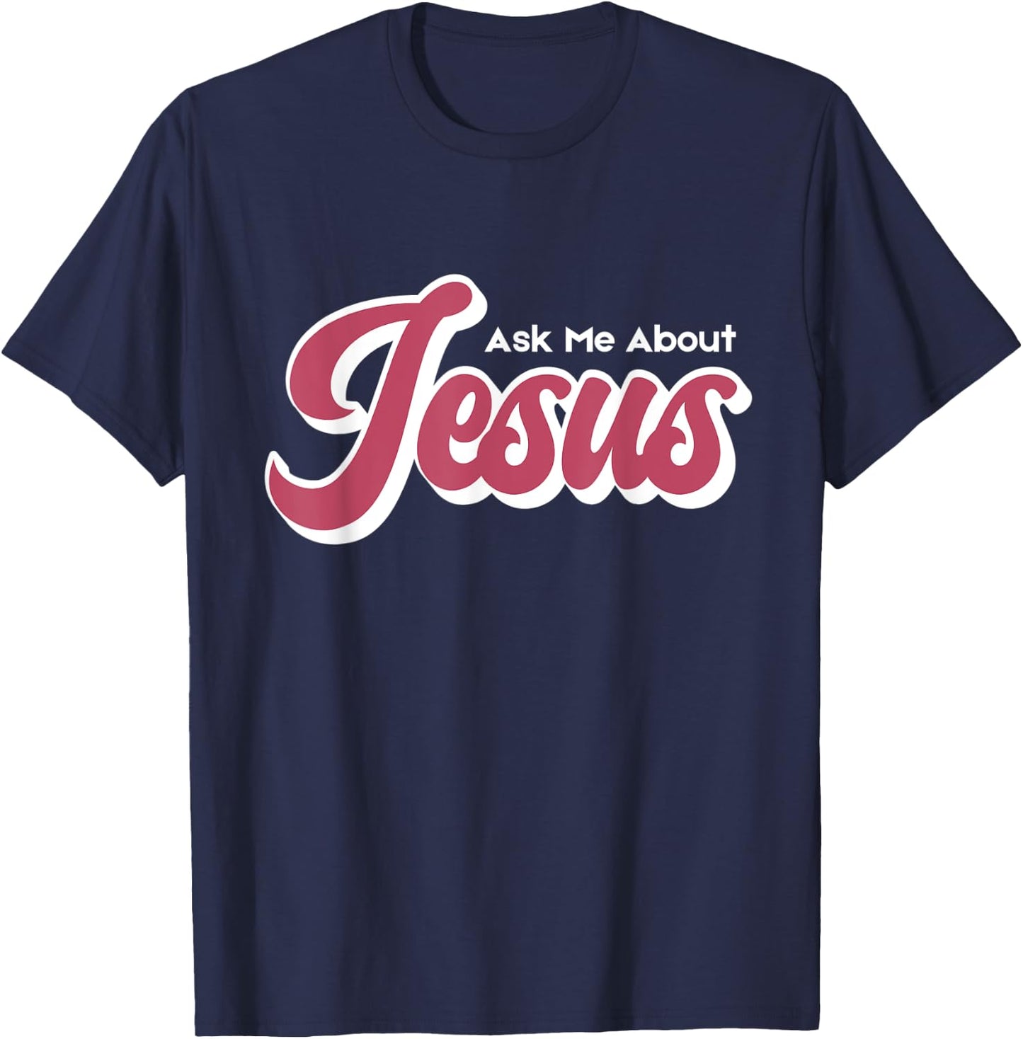 Ask Me About Jesus T-Shirt - T-Shirt | Navy