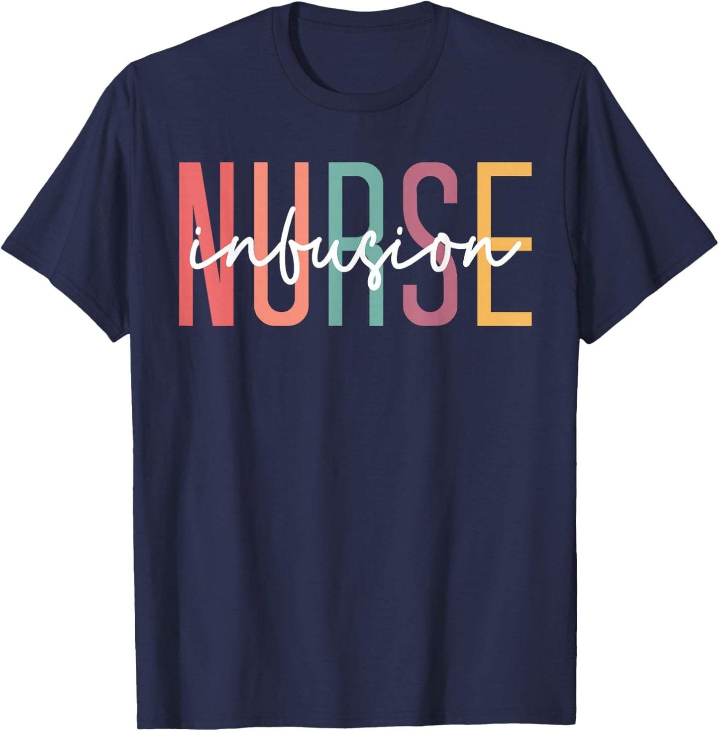 Infusion Nurse Appreciation, Intravenous IV Therapy Infusion T-Shirt - T-Shirt | Navy