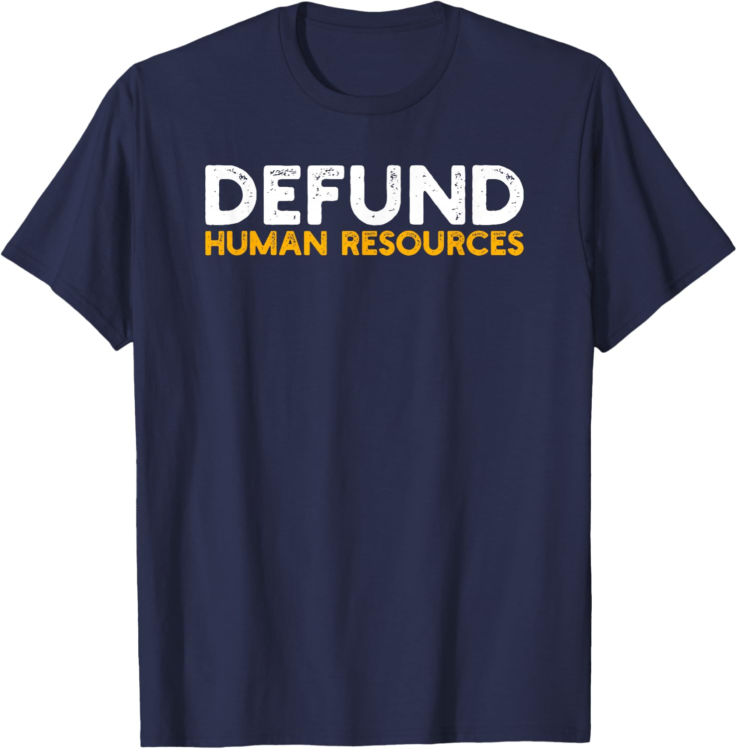 Defund Human Resources T-Shirt - T-Shirt | Navy