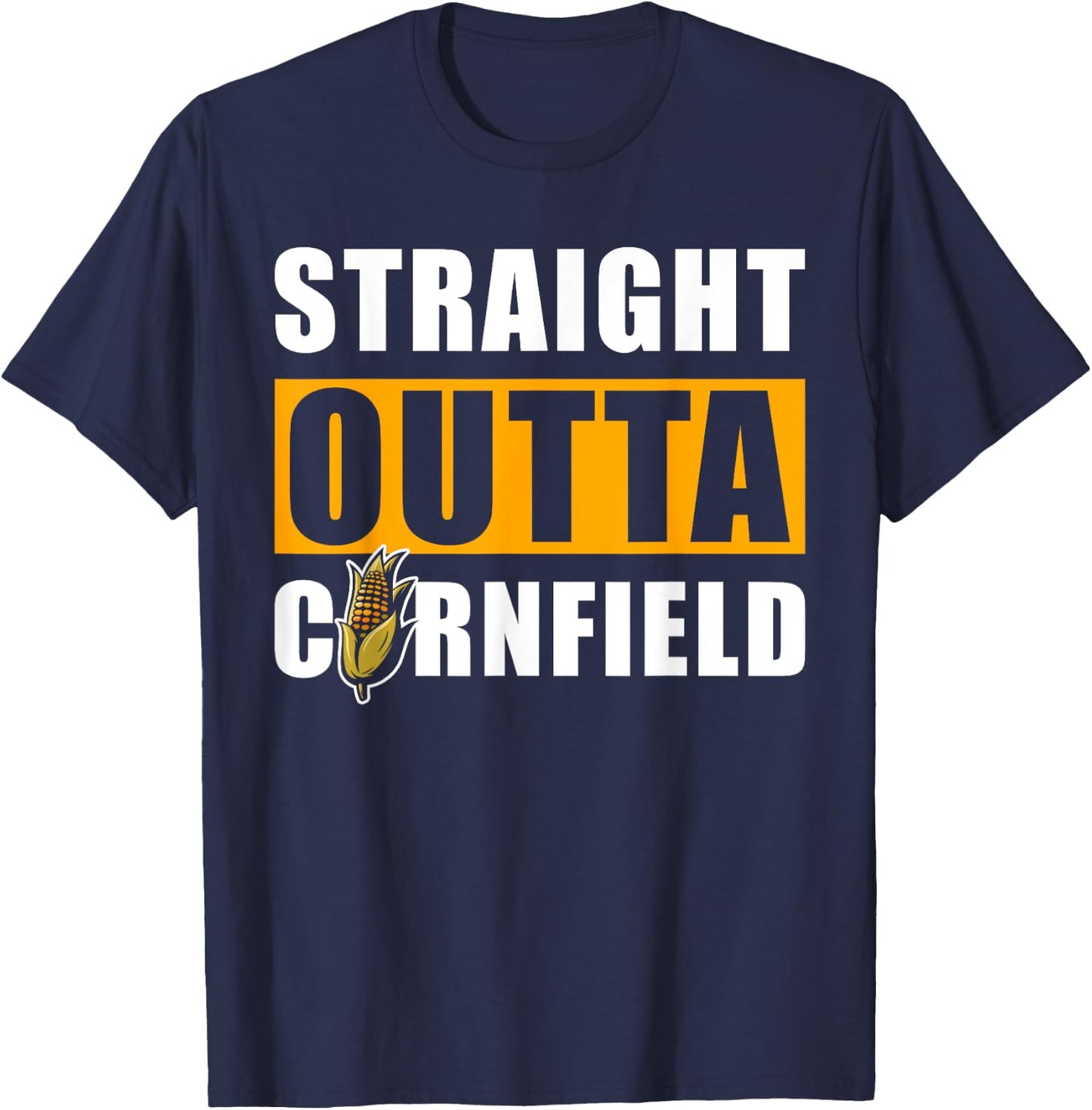 Straight outta Cornfield - Funny Cornfield Corn T-Shirt - T-Shirt | Navy