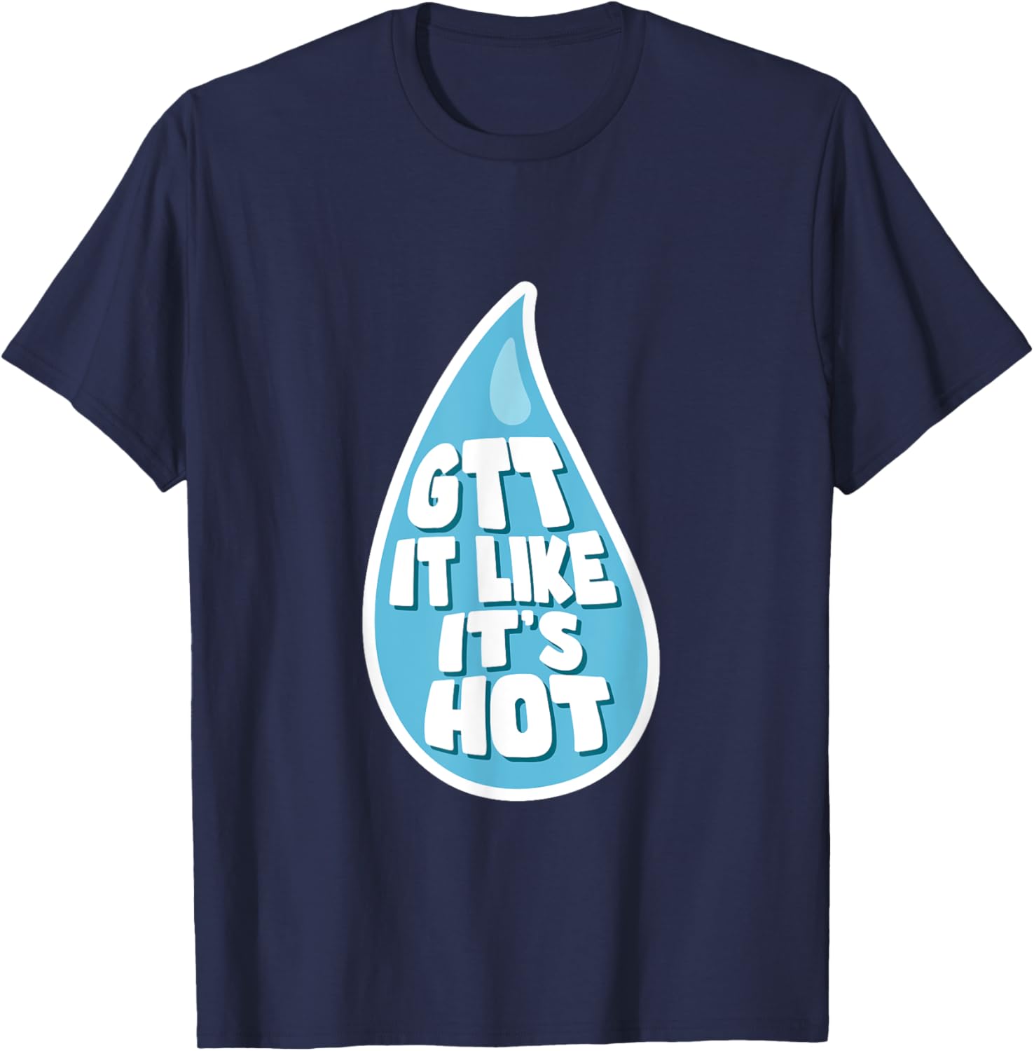 Funny Eye Drop Ophthalmology Nurse Medical Doctor T-Shirt - T-Shirt | Navy